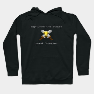 Eighty-six the Sux0rz World Champion Hoodie